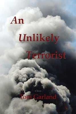 An Unlikely Terrorist by Garland, Tom