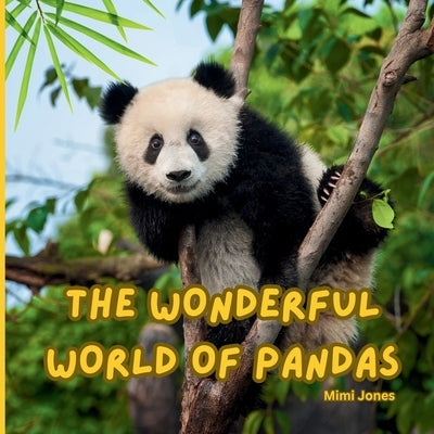The Wonderful World of Pandas: Interesting Facts About Pandas by Jones, Mimi