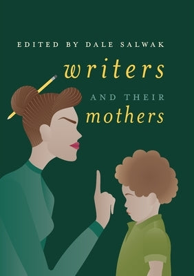 Writers and Their Mothers by Salwak, Dale