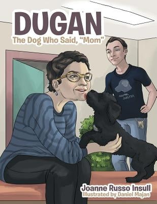 Dugan: The Dog Who Said, Mom by Insull, Joanne Russo