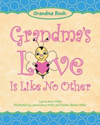 Grandma's Love Is Like No Other by Miller, Laurie Anne