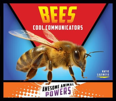 Bees: Cool Communicators by Lajiness, Katie