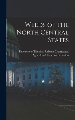 Weeds of the North Central States by University of Illinois at Urbana-Cham