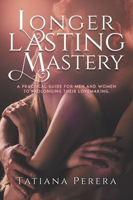 Longer Lasting Mastery by Perera, Tatiana