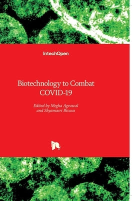 Biotechnology to Combat COVID-19 by Agrawal, Megha