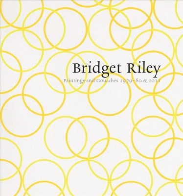 Bridget Riley: Paintings and Gouaches 1979-80 & 2011: At Karsten Schubert, London by Riley, Bridget