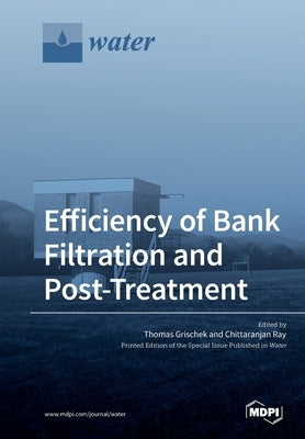 Efficiency of Bank Filtration and Post-Treatment by Grischek, Thomas