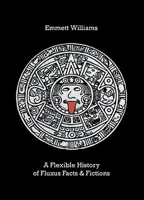 A Flexible History of Fluxus Facts & Fictions by Williams, Emmett