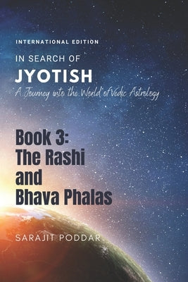 The Rasi and Bhava Phalas: A Journey into the World of Jyotish by Poddar, Sarajit