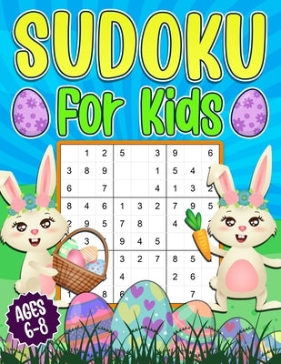 Sudoku for Kids 6-8: Easter Sudoku Book for Children - 200 Sudoku Puzzles 4x4 6x6 9x9 Grids With Solutions by Press, Puzzlesline