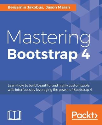 Mastering Bootstrap 4 by Jakobus, Benjamin