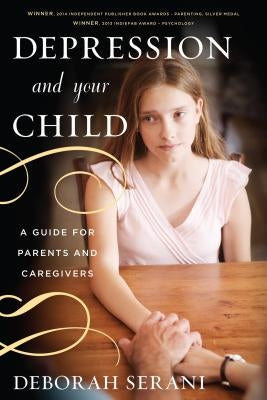 Depression and Your Child: A Guide for Parents and Caregivers by Serani, Deborah
