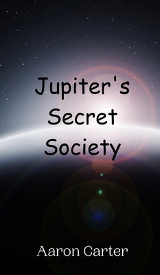 Jupiter's Secret Society by Carter, Aaron