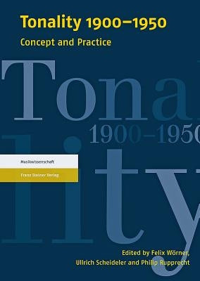 Tonality 1900-1950: Concept and Practice by Rupprecht, Philip