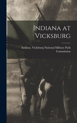 Indiana at Vicksburg by Indiana Vicksburg National Military