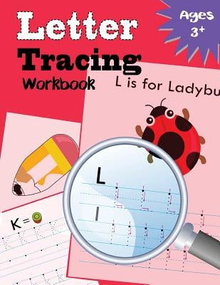 Letter Tracing Workbook: Kindergarten Tracing Workbook by Letter Tracing Workbook Designer
