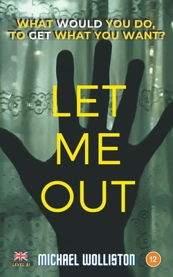 Let Me Out by Wolliston, Michael