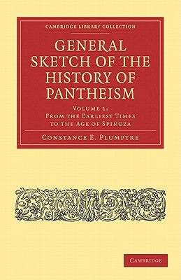 General Sketch of the History of Pantheism - Volume 1 by Plumptre, Constance E.
