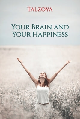 Your Brain and Your Happiness by Talzoya