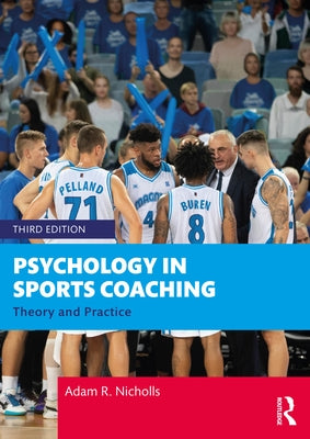 Psychology in Sports Coaching: Theory and Practice by Nicholls, Adam R.