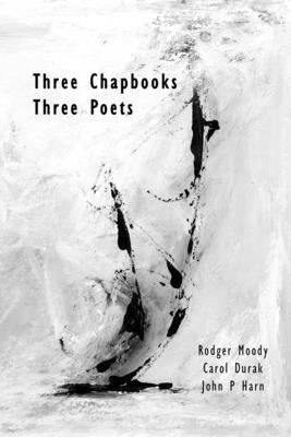 Three Chapbooks / Three Poets by Moody, Rodger