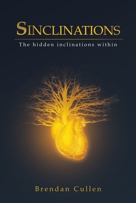 Sinclinations: The Hidden Inclinations Within by Cullen, Brendan P.