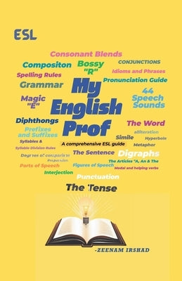 My English Prof.: A Comprehensive ESL Guide by Irshad, Zeenam