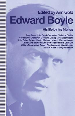 Edward Boyle: His Life by His Friends by Gold, Ann