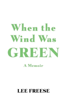 When the Wind Was Green by Freese, Lee