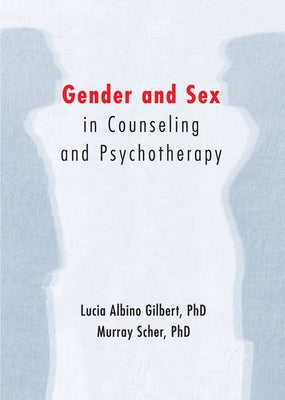 Gender and Sex in Counseling and Psychotherapy by Gilbert, Lucia Albino