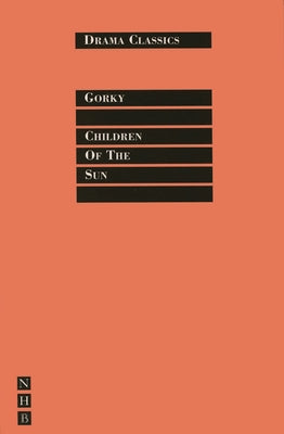 Children of the Sun by Gorky, Maxim