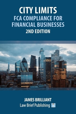 City Limits: FCA Compliance for Financial Businesses - 2nd Edition by Brilliant, James