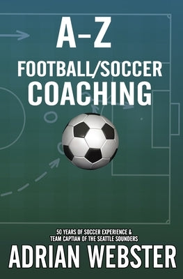 A-Z Football/Soccer Coaching by Webster, Adrian