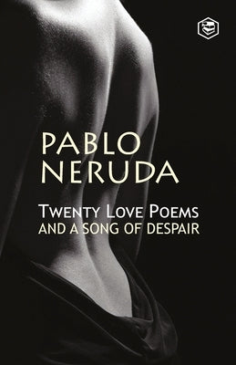 Twenty Love Poems And A Song Of Despair by Neruda, Pablo