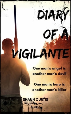 Diary of a Vigilante by Curtis, Shaun