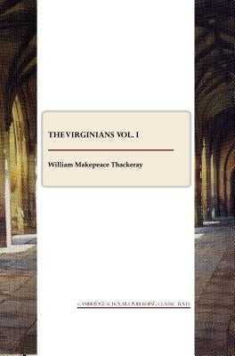 The Virginians Vol. I by Thackeray, William Makepeace