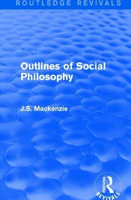 Outlines of Social Philosophy by MacKenzie, J. S.