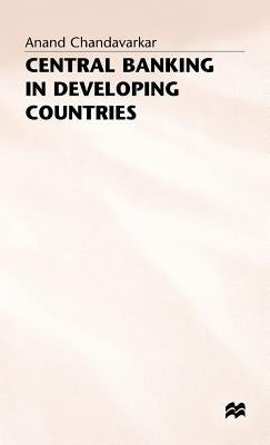 Central Banking in Developing Countries by Chandavarkar, A.