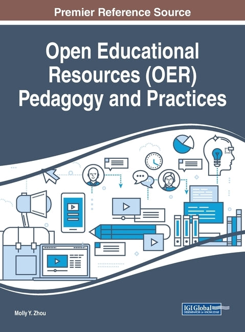 Open Educational Resources (OER) Pedagogy and Practices by Zhou, Molly Y.