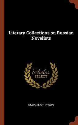 Literary Collections on Russian Novelists by Phelps, William Lyon