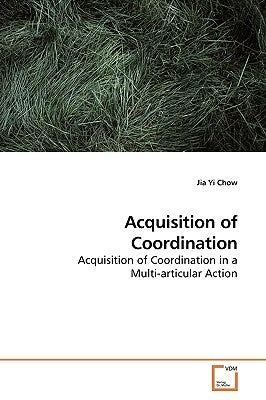 Acquisition of Coordination by Chow, Jia Yi