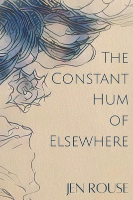 The Constant Hum of Elsewhere by Rouse, Jen