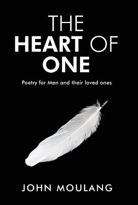 The Heart of One: Poetry for Men and their loved ones by Moulang, John