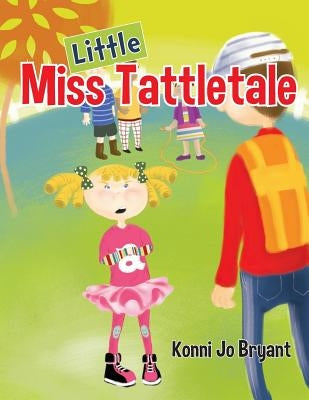 Little Miss Tattletale by Bryant, Konni Jo