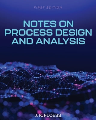Notes on Process Design and Analysis by Floess, J. K.