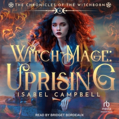 The Witch-Mage: Uprising by Campbell, Isabel