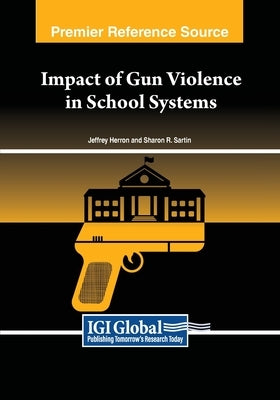 Impact of Gun Violence in School Systems by Herron, Jeffrey