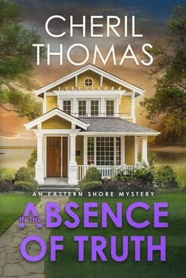 In the Absence of Truth: An Eastern Shore Mystery by Thomas, Cheril
