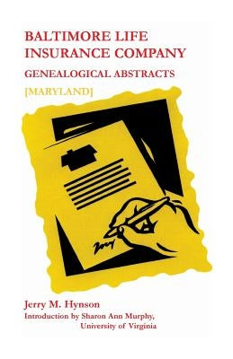 Baltimore Life Insurance Company Genealogical Abstracts by Hynson, Jerry M.