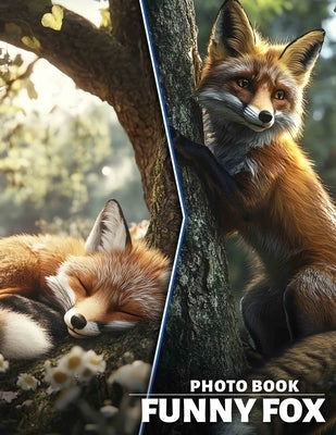 Funny Fox Photo Book: 40 Hilarious Images Of Clever Foxes To Bring Joy And Laughter by Bird, Franciszek